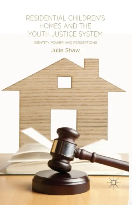 Residential Children's Homes and the Youth Justice System - Shaw, Julie
