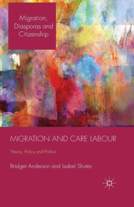Migration and Care Labour - Anderson, B. a Shutes, I.