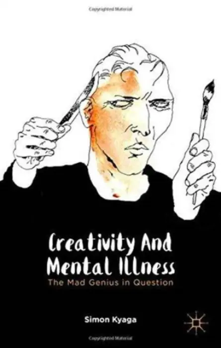 Creativity and Mental Illness - Kyaga, S.