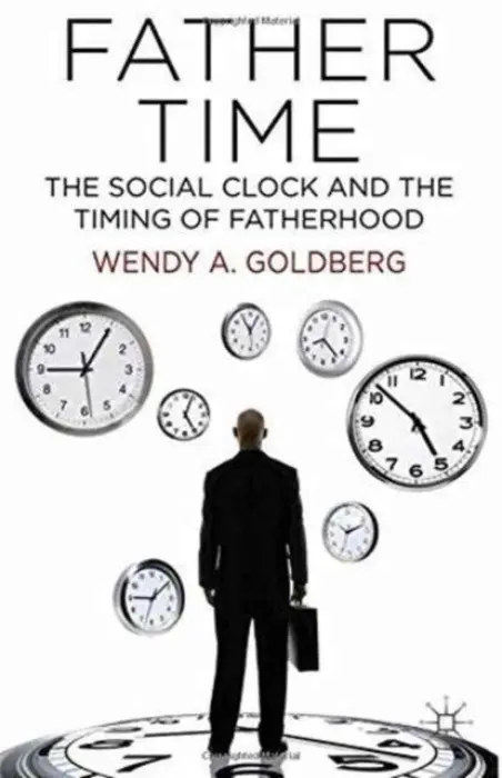 Father Time: The Social Clock and the Timing of Fatherhood - Goldberg, W.