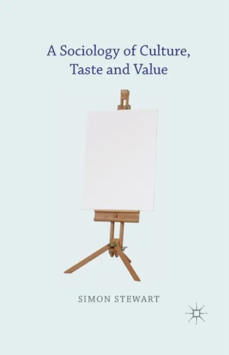 Sociology of Culture, Taste and Value - Stewart, S.