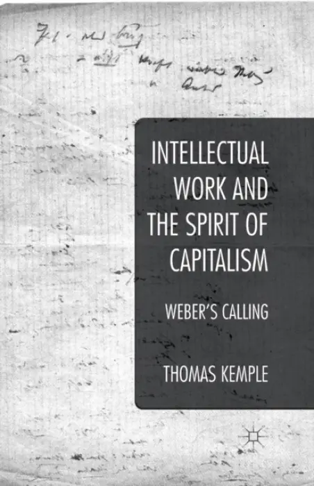 Intellectual Work and the Spirit of Capitalism - Kemple, Thomas