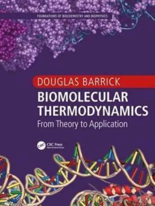 Biomolecular Thermodynamics - Barrick, Douglas (Johns Hopkins University, Baltimore, Maryland, USA)