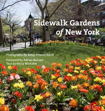 Sidewalk Gardens of New York - Schiff, Betsy Pinover a Whitaker, Alicia
