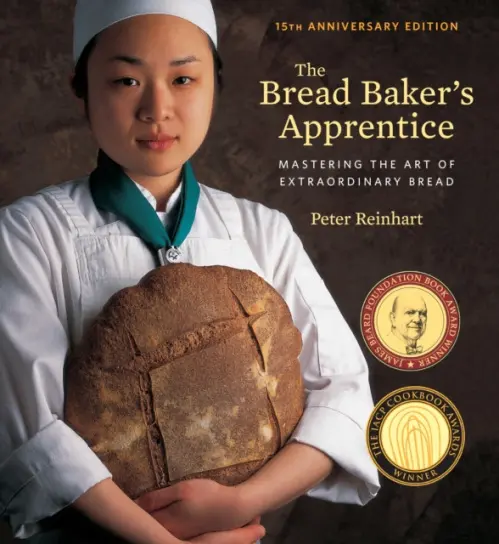 Bread Baker's Apprentice, 15th Anniversary Edition - Reinhart, Peter