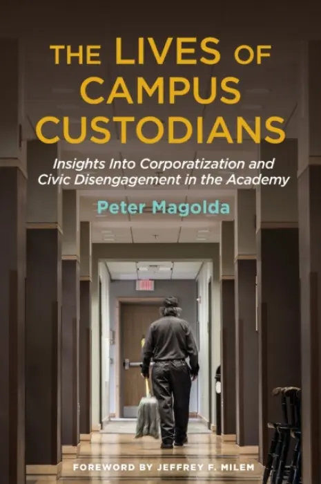 Lives of Campus Custodians - Magolda, Peter M.