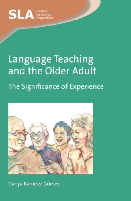 Language Teaching and the Older Adult - Ramirez Gomez, Danya