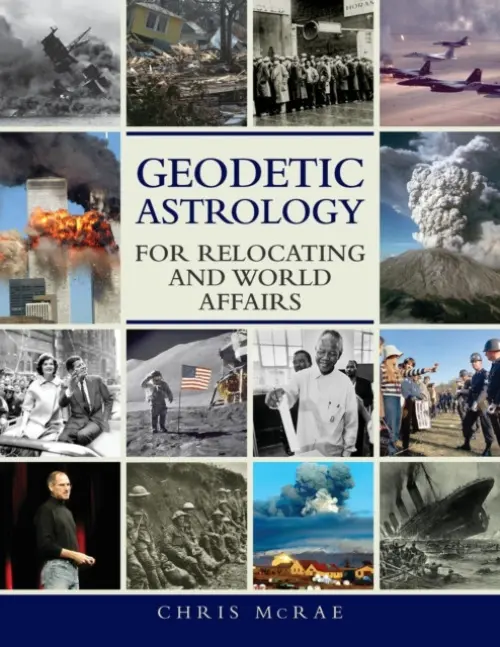 Geodetic Astrology for Relocating and World Affairs - McRae, Chris