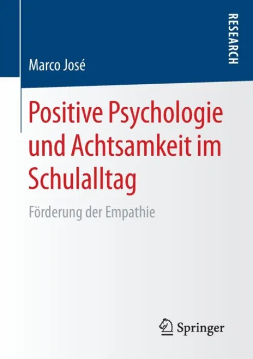 Positive Psychologie und Achtsamkeit im Schulalltag - Jose, Marco