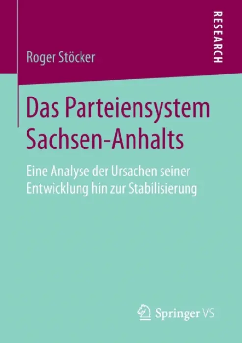 Das Parteiensystem Sachsen-Anhalts - Stocker, Roger