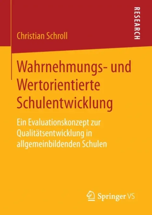 Wahrnehmungs- und Wertorientierte Schulentwicklung - Schroll, Christian