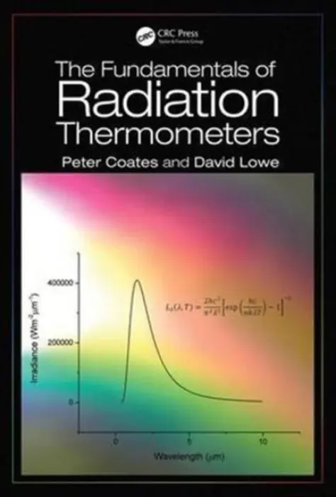 Fundamentals of Radiation Thermometers - Coates, Peter (Formerly of the National Physical Laboratory, UK) a Lowe, David (National Physical Laboratory, UK)