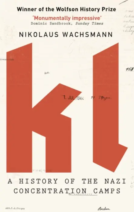 KL (A History of the Nazi Concentration Camps) - Nikolaus Wachsmann