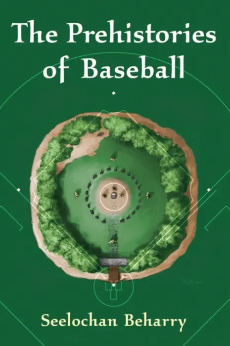 Prehistories of Baseball - Beharry, Seelochan