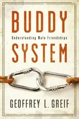 Buddy System - Greif, Geoffrey (Professor and Associate Dean, Professor and Associate Dean, University of Maryland School of Social Work)