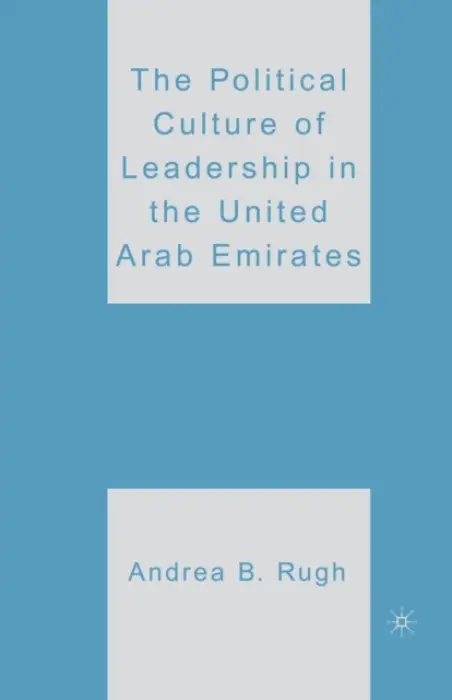 Political Culture of Leadership in the United Arab Emirates - Rugh, A.