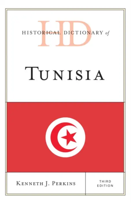 Historical Dictionary of Tunisia - Perkins, Kenneth J.