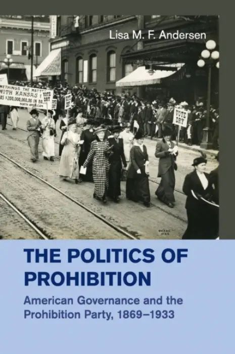Politics of Prohibition - Andersen, Lisa M. F.