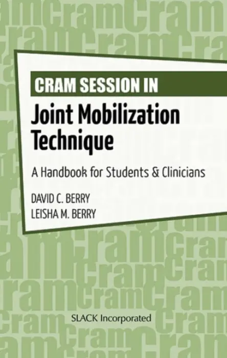 Cram Session in Joint Mobilization Techniques - Berry, David a Berry, Leisha