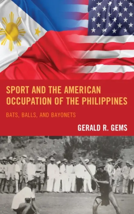 Sport and the American Occupation of the Philippines - Gems, Gerald R.