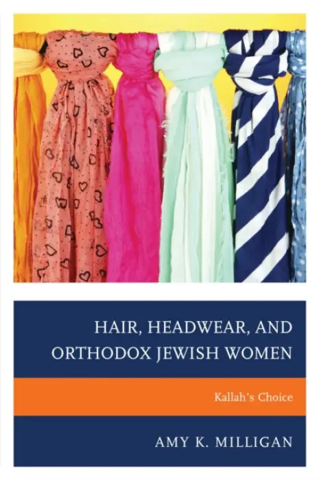 Hair, Headwear, and Orthodox Jewish Women - Milligan, Amy K.