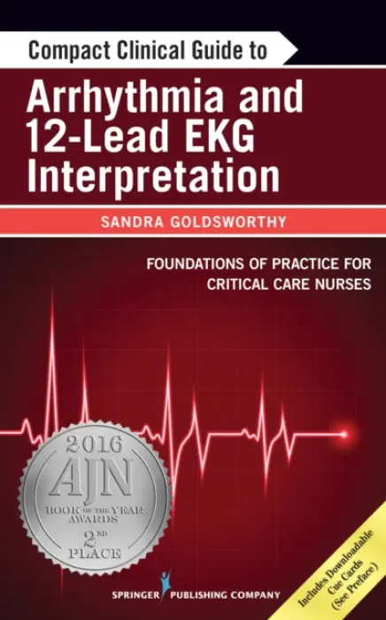 Compact Clinical Guide to Arrhythmia and 12-Lead EKG Interpretation - Goldsworthy, Sandra, RN, MSc, PhD(c), CNCC(C), CMSN(C) a Graham, Leslie, RN, MN, CNCC(C), CHSE