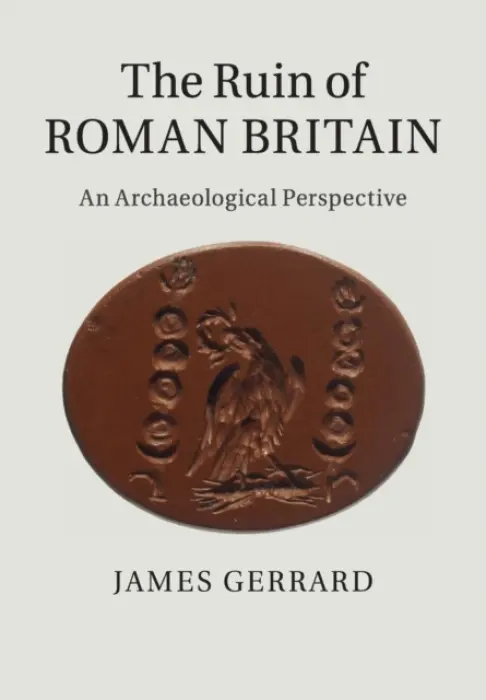 Ruin of Roman Britain - Gerrard, James (University of Newcastle upon Tyne)