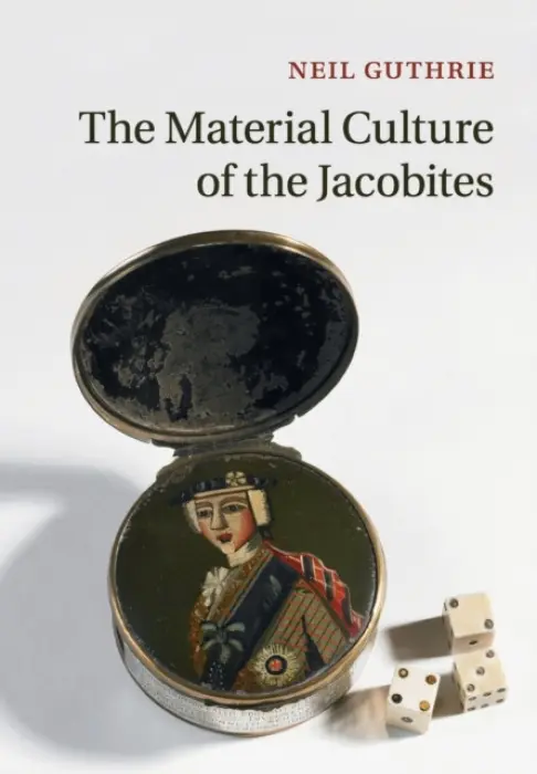 Material Culture of the Jacobites - Guthrie, Neil