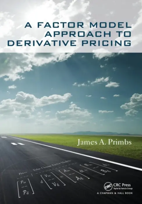Factor Model Approach to Derivative Pricing - Primbs, James A. (Department of Finance, Mihaylo College of Business and Economics, California State University, Fullerton, USA)