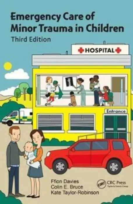 Emergency Care of Minor Trauma in Children - Davies, Ffion (Consultant in Emergency Medicine with a special interest in paediatrics, University Hospitals of Leicester NHS Trust)