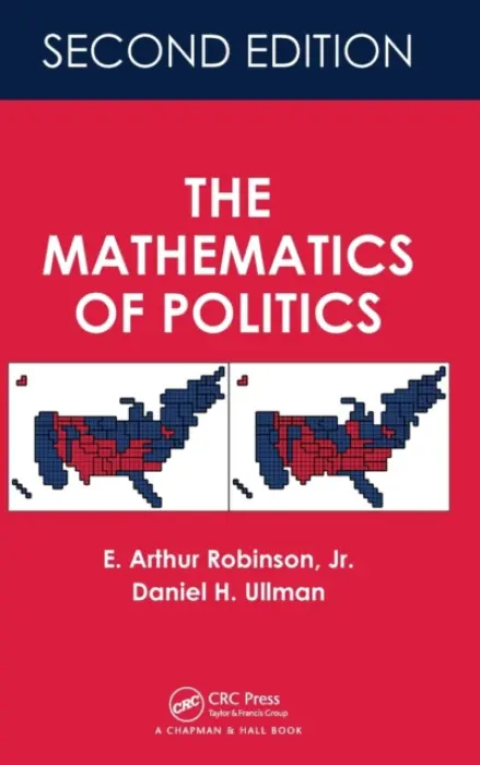 Mathematics of Politics - Robinson, E. Arthur, Jr. (George Washington University, Washington, D.C., USA) a Ullman, Daniel H. (George Washington University)