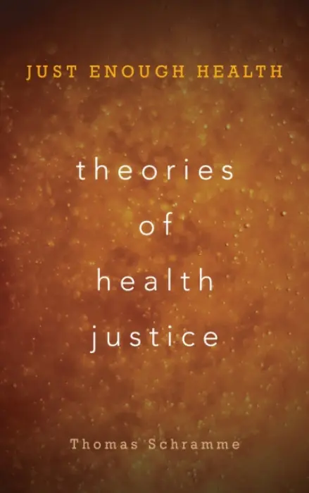 Theories of Health Justice - Schramme, Thomas
