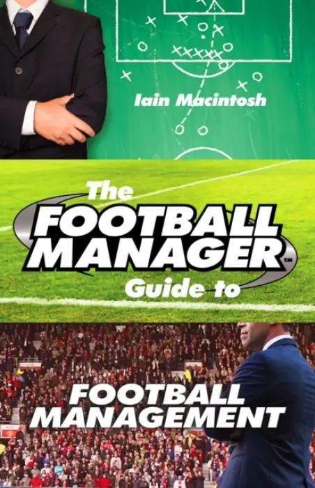 Football Manager's Guide to Football Management - Macintosh, Iain
