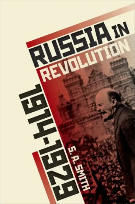 Russia in Revolution - Smith, S. A. (Senior Research Fellow, All Souls College, Oxford a  Professor of History, University of Oxford)
