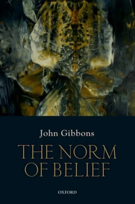 Norm of Belief - Gibbons, John (St. Hilda's College, University of Oxford)