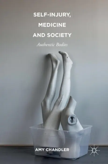 Self-Injury, Medicine and Society - Chandler, Amy