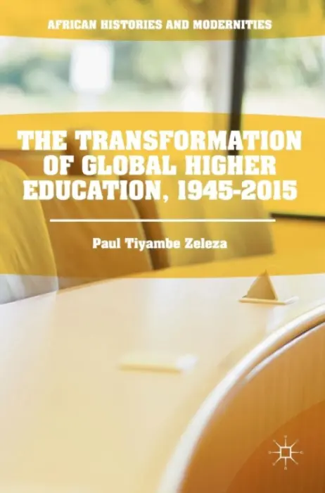 Transformation of Global Higher Education, 1945-2015 - Zeleza, Paul Tiyambe