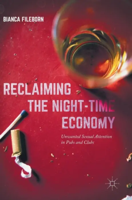 Reclaiming the Night-Time Economy - Fileborn, Bianca