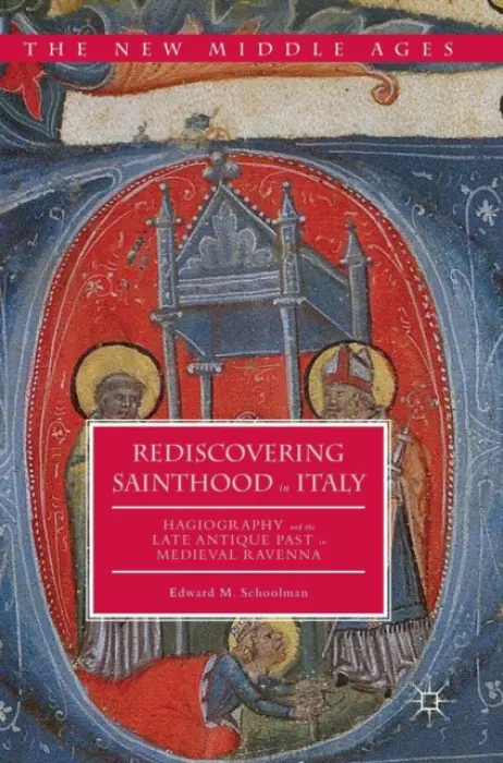 Rediscovering Sainthood in Italy - Schoolman, Edward M.