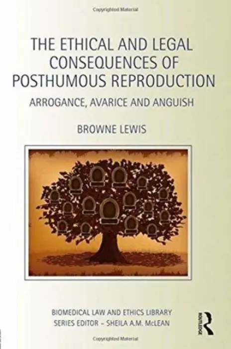 Ethical and Legal Consequences of Posthumous Reproduction - Lewis, Browne (Cleveland State University, USA)