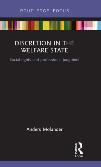 Discretion in the Welfare State - Molander, Anders (Oslo Metropolitan University, Norway)