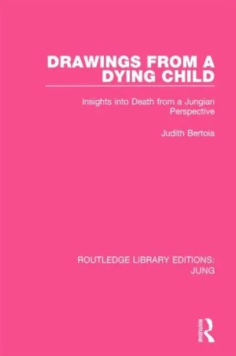 Drawings from a Dying Child (RLE: Jung) - Bertoia, Judith