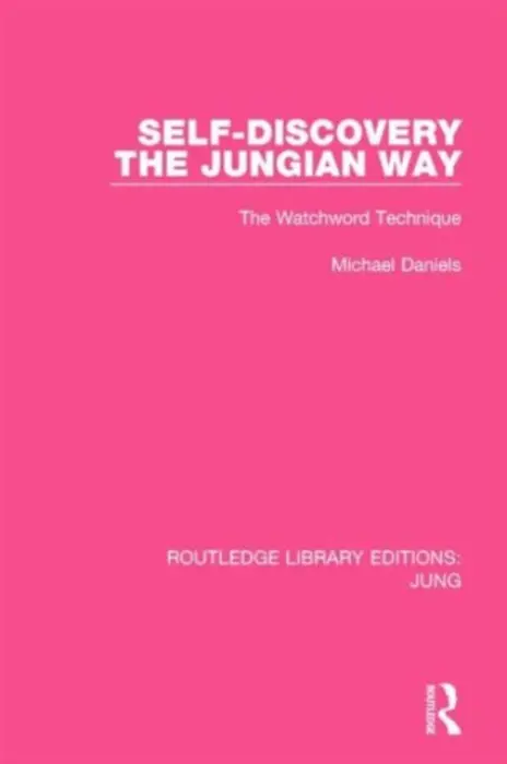 Self-Discovery the Jungian Way (RLE: Jung) - Daniels, Michael