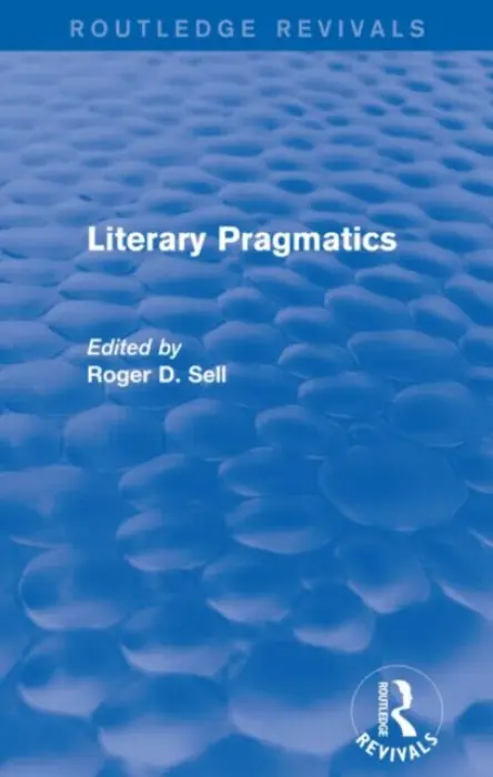 Literary Pragmatics (Routledge Revivals) - Sell, Roger D.