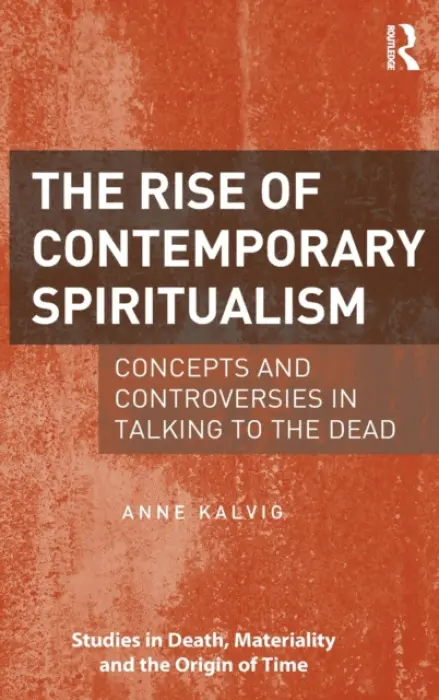 Rise of Contemporary Spiritualism - Kalvig, Anne (University of Stavanger, Norway)