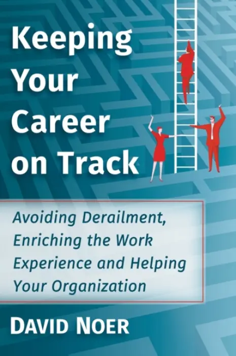 Keeping Your Career on Track - Noer, David