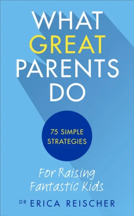 What Great Parents Do - Reischer, Erica