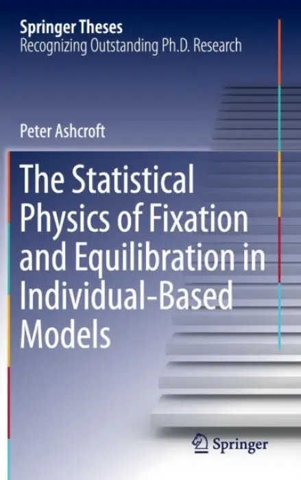 Statistical Physics of Fixation and Equilibration in Individual-Based Models - Ashcroft, Peter