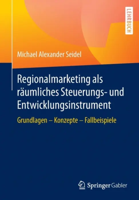 Regionalmarketing als raumliches Steuerungs- und Entwicklungsinstrument - Seidel, Michael Alexander