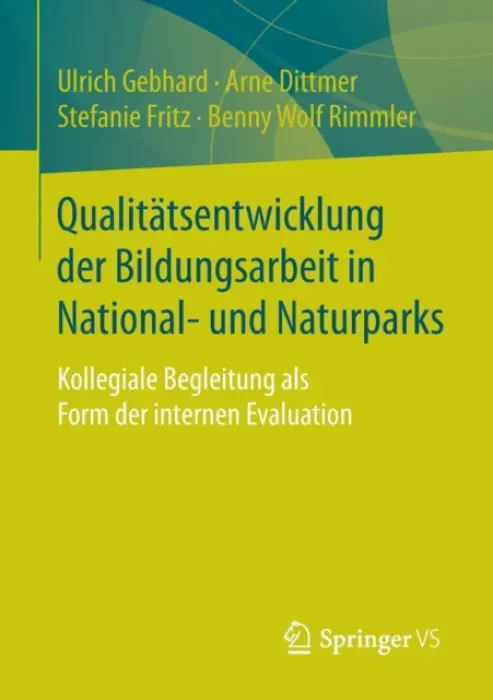 Qualitatsentwicklung der Bildungsarbeit in National- und Naturparks - Gebhard, Ulrich a Dittmer, Arne a Fritz, Stefanie a Rimmler, Benny Wolf